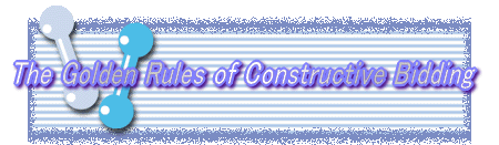 The Golden Rules of Constructive Bidding