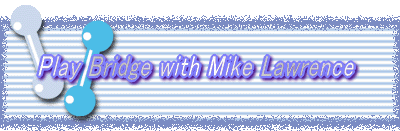 Play Bridge with Mike Lawrence