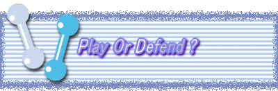 Play Or Defend ?