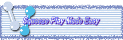 Squeeze Play Made Easy