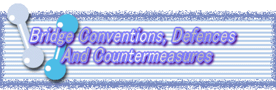 Bridge Conventions, Defences  @@@And Countermeasures
